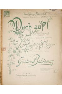 Wach auf! Ein Frühlingsgruss gedichtet von Helene von Gölzendorff-Grabowska für Männerchor oder Tenor-Solo mit Klavier- oder Orchesterbegleitung. Op. 49