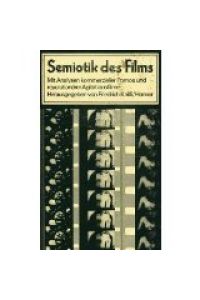 Semiotik des Films : Mit Analysen kommerzieller Pornos u. revolutionärer Agitationsfilme.   - Hrsg. von Friedrich Knilli. Mitarb.: Erwin Reiss