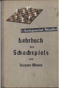 Lehrbuch des Schachspiels für Anfänger und fortgeschrittene Spieler.   - (= Bibliothek für Sport und Spiel  25).