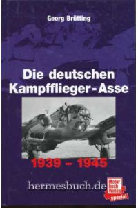 Das waren die deutschen Kampfflieger-Asse.   - 1939 - 1945.