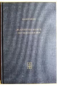 Blasinstrumente bei Behinderten.   - Helmut Moog, Alta musica ; Bd. 3