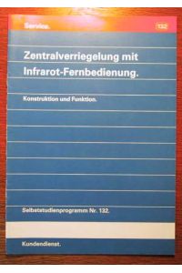 VW - Zentralverriegelung mit Infrarot-Fernbedienung - Konstruktion und Funktion - Selbststudienprogramm Nr. 132 - Technischer Stand November 1990.