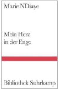 Mein Herz in der Enge : Roman.   - Marie NDiaye. Aus dem Franz. von Claudia Kalscheuer, Bibliothek Suhrkamp ; Bd. 1464