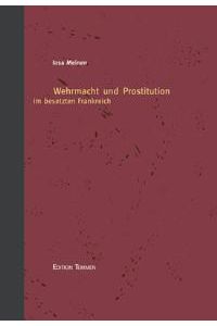 Wehrmacht und Prostitution im besetzten Frankreich [Gebundene Ausgabe] Insa Meinen (Autor)
