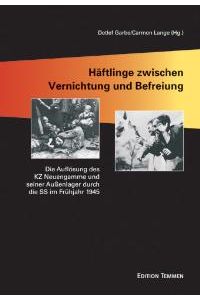 Häftlinge zwischen Vernichtung und Befreiung [Gebundene Ausgabe] Detlef Garbe (Autor), Carmen Lange (Autor)