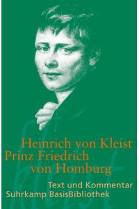 Prinz Friedrich von Homburg : ein Schauspiel.   - Heinrich von Kleist. Mit einem Kommentar von Andrea Neuhaus, Suhrkamp-BasisBibliothek ; 105