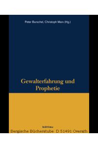 Gewalterfahrung und Prophetie. (Veröffentlichungen des Instituts für Historische Anthropologie e. V. 13).
