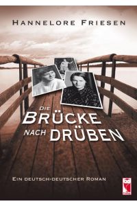 Die Brücke nach drüben: Ein deutsch-deutscher Roman  - Ein deutsch-deutscher Roman