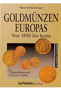 Goldmünzen Europas von 1800 bis heute. Inklusive Platin und Palladiummünzen Antiquitäten Münzen Europa Münzen Münze Coins Goldmünze Palladium Katalog Münzabbildungen Marktpreise Sammler Hans Schlumberger