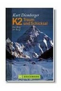 K2 Traum und Schicksal. Der Berg der Berge [Gebundene Ausgabe] von Kurt Diemberger (Autor)