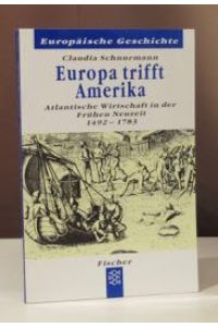 Europa trifft Amerika. Atlantische Wirtschaft in der Frühen Neuzeit 1492 - 1783.