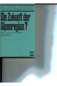 Die Zukunft der Alpenregion?  - Fakten, Tendenzen, Notwendigkeiten.