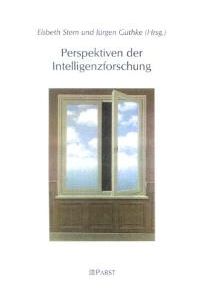 Perspektiven der Intelligenzforschung von Elsbeth Stern und Jürgen Guthke