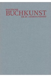Deutsche Buchkunst im 20. Jahrhundert. Katalog zur Ausstellung anlässlich des 75jährigen Bestehens der Universitäts- und Stadtbibliothek Köln vom 19. Juni bis 5. August 1995.