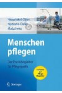 Menschen pflegen : der Praxisbegleiter für Pflegeprofis basierend auf Pflegdiagnosen.   - Annette Heuwinkel-Otter (Hrsg.) ...