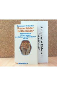 Frauenbilder. Gottesbilder. Feministische Erfahrungen in religionsgeschichtlichen Texten.   - GTB Siebenstern 490.