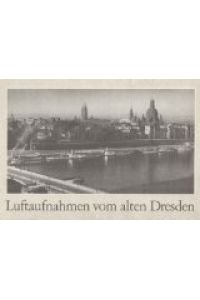 Luftaufnahmen vom alten Dresden.