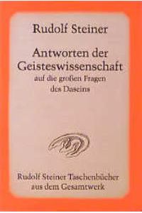 Antworten der Geisteswissenschaft auf die großen Fragen des Daseins: 15 öffentliche Vorträge gehalten zwischen dem 20. Oktober 1910 und dem 16. März 1911 in Berlin von Rudolf Steiner (Autor)