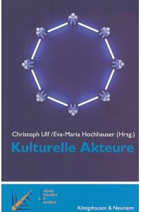 Kulturelle Akteure.   - Cultural encounters and transfers ; Bd. 1.
