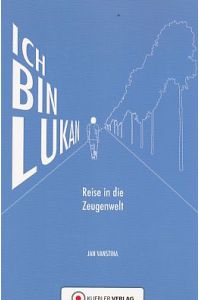 Ich bin Lukan : Reise in die Zeugenwelt ; Roman.