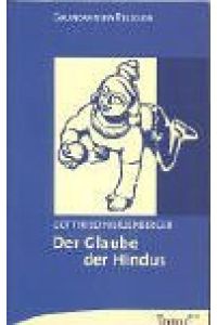 Der Glaube der Hindus.   - Topos-plus-Taschenbücher ; Bd. 469 : Grundwissen Religion