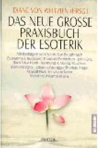 Das neue grosse Praxisbuch der Esoterik.   - Diane von Weltzien (Hrsg.). Mit Beitr. von Sarah Ban Breathnach ..., Goldmann ; 13262 : Esoterik
