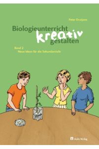 Kopiervorlagen Biologie / Biologieunterricht kreativ gestalten Band 2: Neue Ideen für die Sekundarstufe I