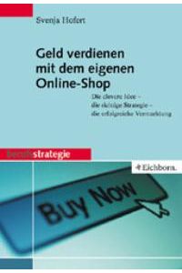 Geld verdienen mit dem eigenen Online-Shop von Svenja Hofert (Autor)
