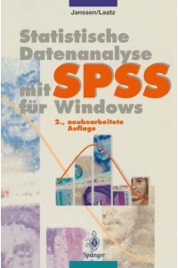 Statistische Datenanalyse mit SPSS für Windows : eine anwendungsorientierte Einführung in das Basissystem und das Modul exakte Tests.   - Jürgen Janssen ; Wilfried Laatz