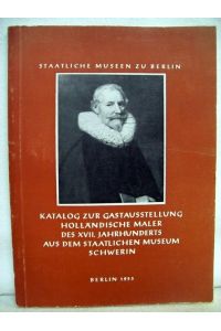 Katalog zur Gastausstellung Holländische Maler  - des XVII. Jahrhunderts aus dem Staatlichen Museum Schwerin.