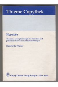 Hypnose : Theorien, neurophysiologische Korrelate und praktische Hinweise zur Hypnosetherapie.   - Thieme-Copythek.