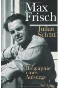 Max Frisch: Biographie eines Aufstiegs