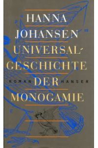Universalgeschichte der Monogamie. Roman.