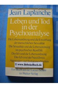 Leben und Tod in der Psychoanalyse.   - [Die dt. Übers. besorgte Peter Stehlin]