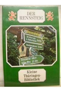 Der Rennsteig.   - [Farbaufnahmen: Manfred Steinig ; Gerhard König. Text: Roland Sänger], Kleine Thüringen-Bibliothek .