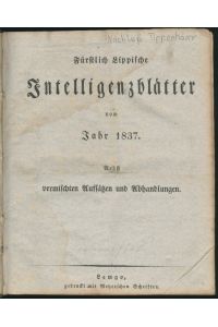 Fürstlich Lippische Intelligenzblätter vom Jahre 1837.   - Nebst vermischten Aufsätzen und Abhandlungen.
