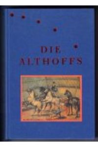 Die Althoffs : Geschichte und Geschichten um die grösste Cirkusdynastie der Welt.   - Historische Beratung und genealogische Fakten Bobby Barell