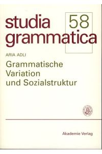Grammatische Variation und Sozialstruktur.   - Studia grammatica 58.