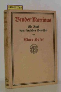 Bruder Martinus  - ein Buch vom deutschen Gewissen / von Klara Hofer