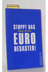 Stoppt das Euro-Desaster!  - Max Otte