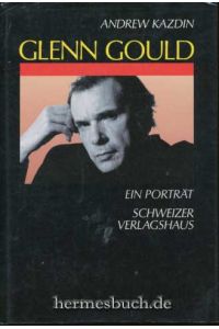 Glenn Gould.   - Ein Porträt.