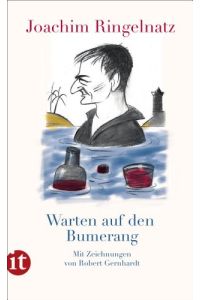 Warten auf den Bumerang : Gedichte.   - Joachim Ringelnatz. Ausgew. und ill. von Robert Gernhardt, Insel-Taschenbuch ; 4072