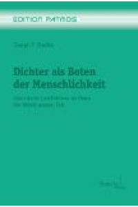 Dichter als Boten der Menschlichkeit : literarische Leuchttürme im Chaos des Nebels unserer Zeit.   - Edition Patmos ; Bd. 14