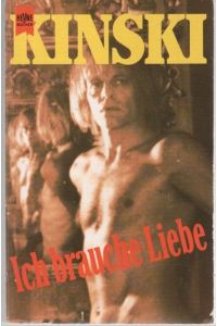 Ich brauche Liebe die Memoiren eines Besessenen eine Biographie von Klaus Kinski Heyne-Bücher Heyne allgemeine Reihe ; Nr. 8176