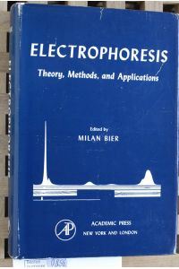 Electrophoresis. Theory, Methods, and Applications.   - Edited by Milan Bier.