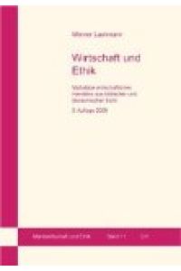 Wirtschaft und Ethik : Maßstäbe wirtschaftlichen Handelns aus biblischer und ökonomischer Sicht.   - Marktwirtschaft und Ethik ; Bd. 11