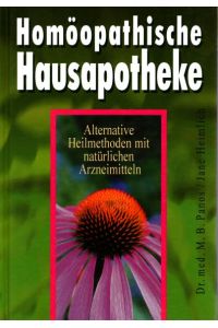 Homöopaathische Hausapotheke. : Alternative Heilmethoden mit natürlichen Arzneimitteln.