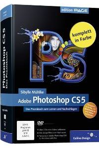Adobe Photoshop CS5: Das Praxisbuch zum Lernen und Nachschlagen (Galileo Design) [Gebundene Ausgabe] Sibylle Mühlke (Autor)