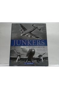 Das grosse Junkers Flugzeugbuch. Hugo Junkers und seine Konstruktionen