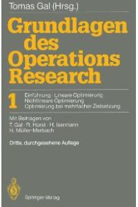 Grundlagen des Operations Research - 1 Einführung, Lineare Optimierung, Nichtlineare Optimierung, Optimierung bei mehrfacher Zielsetzung